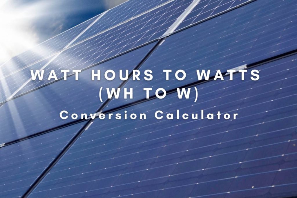 Watt Hours to Watts (Wh to W) Conversion Calculator Spheral Solar